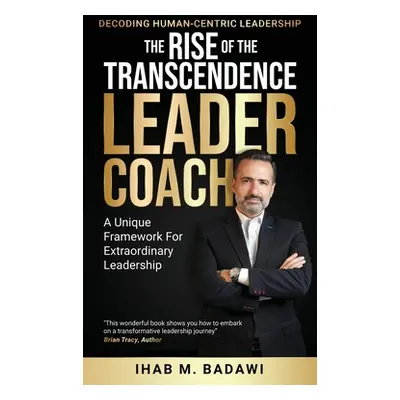 "The Rise of the Transcendence Leader-Coach" - "" ("Badawi Ihab")