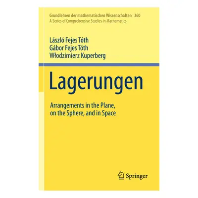 "Lagerungen: Arrangements in the Plane, on the Sphere, and in Space" - "" ("Fejes Tth Lszl")