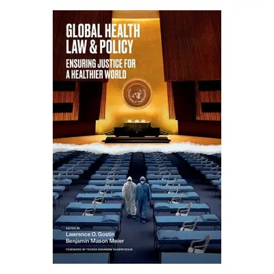 "Global Health Law & Policy: Ensuring Justice for a Healthier World" - "" ("Gostin Lawrence O.")