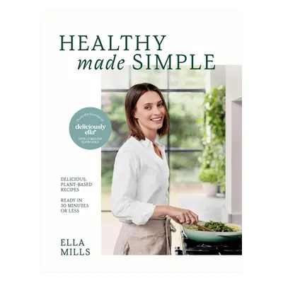 "Deliciously Ella Healthy Made Simple" - "Delicious, plant-based recipes, ready in 30 minutes or