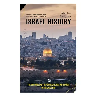 "Israel History: Israel and Palestine History and Conflict