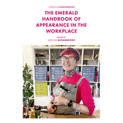 "The Emerald Handbook of Appearance in the Workplace" - "" ("Broadbridge Adelina")