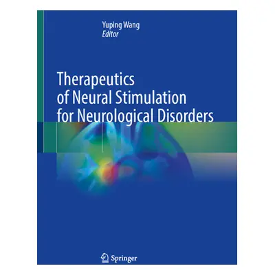 "Therapeutics of Neural Stimulation for Neurological Disorders" - "" ("Wang Yuping")