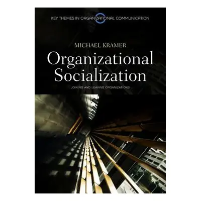 "Organizational Socialization: Joining and Leaving Organizations" - "" ("Kramer Michael")