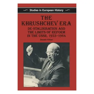 "The Khrushchev Era: De-Stalinization and the Limits of Reform in the USSR 1953-64" - "" ("Filtz