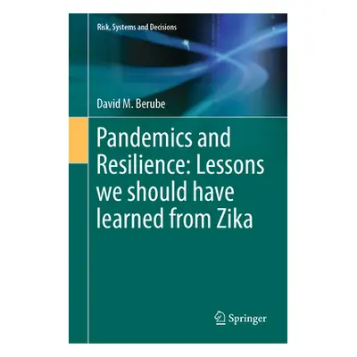 "Pandemics and Resilience: Lessons We Should Have Learned from Zika" - "" ("Berube David M.")