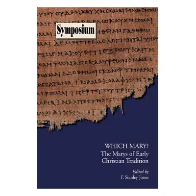 "Which Mary?: The Marys of Early Christian Tradition" - "" ("Jones F. Stanley")