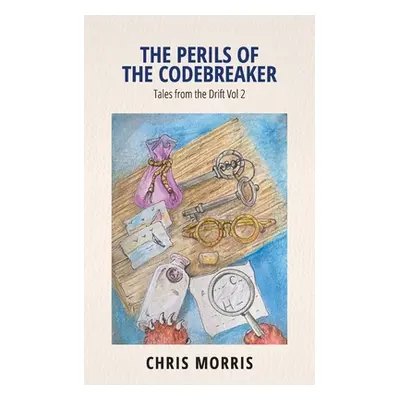 "The Perils of the Codebreaker: Tales from the Drift Vol 2" - "" ("Morris Chris")