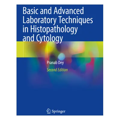 "Basic and Advanced Laboratory Techniques in Histopathology and Cytology" - "" ("Dey Pranab")