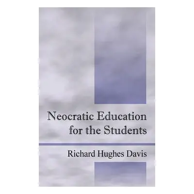 "Neocratic Education for the Students" - "" ("Davis Richard Hughes")