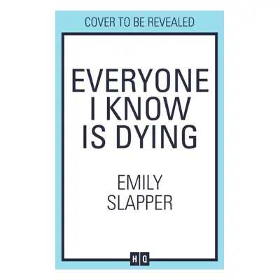 Everyone I Know is Dying (Slapper Emily)