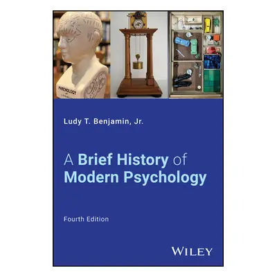 Brief History of Modern Psychology (Benjamin Ludy T. Jr. (Texas A&M University))