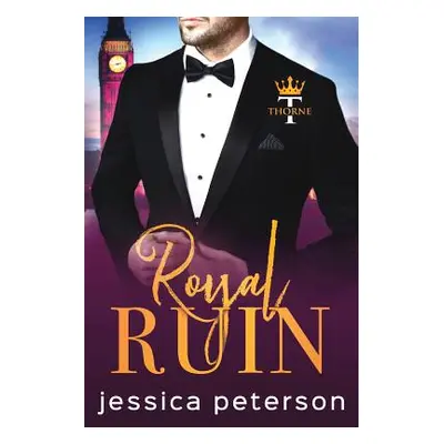 "Royal Ruin: A Second Chance Royal Romance" - "" ("Peterson Jessica")