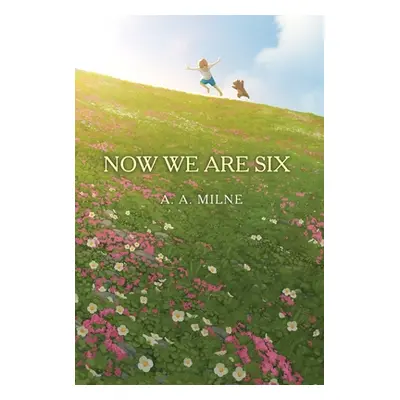 "Now We Are Six" - "" ("Milne A. a.")