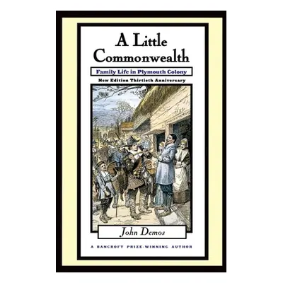 "Little Commonwealth: Family Life in Plymouth Colony" - "" ("Demos John")