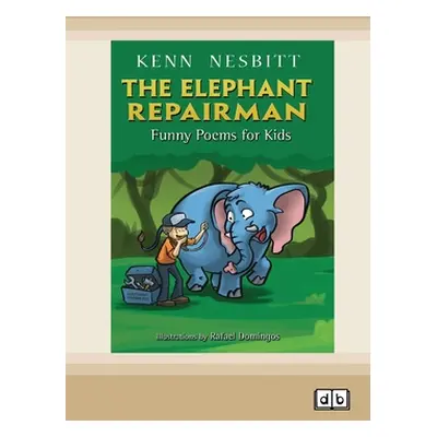 "The Elephant Repairman: Funny Poems for Kids [Dyslexic Edition]" - "" ("Nesbitt Kenn")