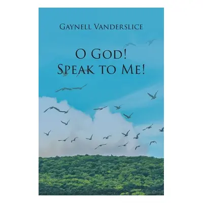 "O God! Speak to Me!" - "" ("Vanderslice Gaynell")