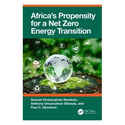 "Africa's Propensity for a Net Zero Energy Transition" - "" ("Nwokolo Samuel Chukwujindu")