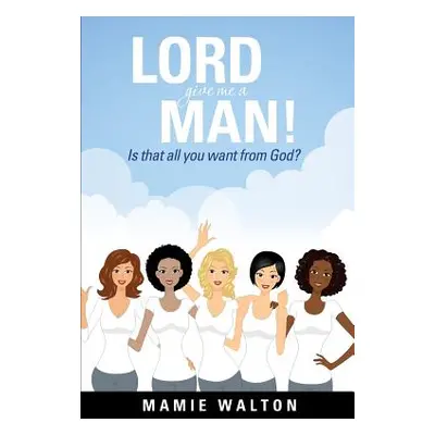 "Lord Give Me a Man!" - "" ("Walton Mamie")