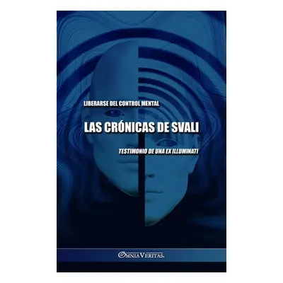 "Las crnicas de Svali - Liberarse del control mental: Testimonio de una ex illuminati" - "" ("Sv