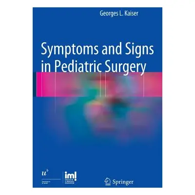 "Symptoms and Signs in Pediatric Surgery" - "" ("Kaiser Georges L.")