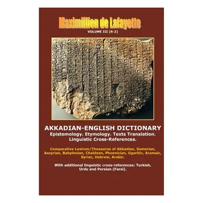 "Akkadian-English Dictionary. Volume III (R-Z)" - "" ("De Lafayette Maximillien")