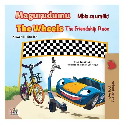 "The Wheels The Friendship Race (Swahili English Bilingual Book for Kids)" - "" ("Nusinsky Inna"