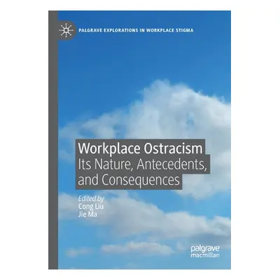 "Workplace Ostracism: Its Nature, Antecedents, and Consequences" - "" ("Liu Cong")