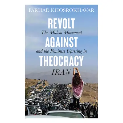 "Revolt Against Theocracy: The Mahsa Movement and the Feminist Uprising in Iran" - "" ("Khosrokh