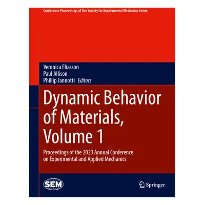 "Dynamic Behavior of Materials, Volume 1: Proceedings of the 2023 Annual Conference on Experimen