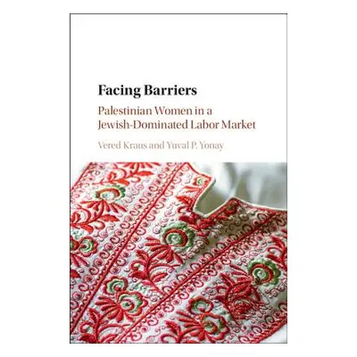 "Facing Barriers: Palestinian Women in a Jewish-Dominated Labor Market" - "" ("Kraus Vered")