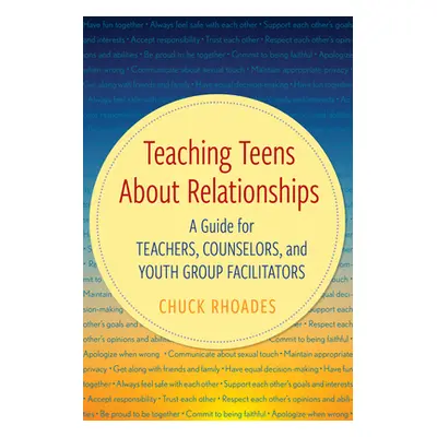 "Teaching Teens About Relationships: A Guide for Teachers, Counselors, and Youth Group Facilitat