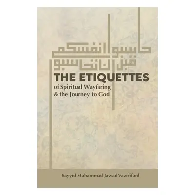 "The Etiquettes of Spiritual Wayfaring & the Journey to God" - "" ("Jafri Syed Ali")