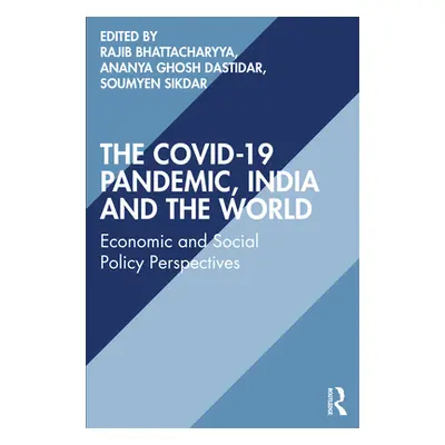 "The COVID-19 Pandemic, India and the World: Economic and Social Policy Perspectives" - "" ("Bha