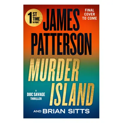 "Murder Island: Patterson's Scariest Thriller Since the Summer House" - "" ("Patterson James")