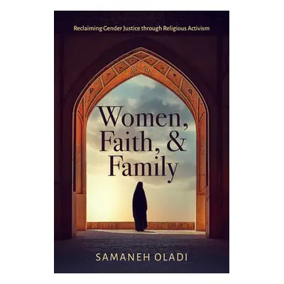 "Women, Faith, and Family: Reclaiming Gender Justice Through Religious Activism" - "" ("Oladi Sa