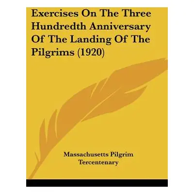 "Exercises On The Three Hundredth Anniversary Of The Landing Of The Pilgrims (1920)" - "" ("Mass