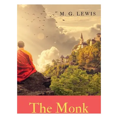 "The Monk: a Gothic novel by Matthew Gregory Lewis, published in 1796." - "" ("Lewis M. G.")