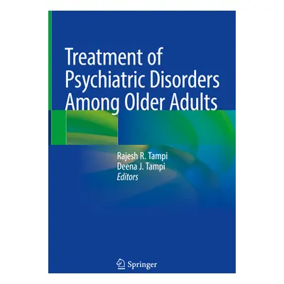 "Treatment of Psychiatric Disorders Among Older Adults" - "" ("Tampi Rajesh R.")