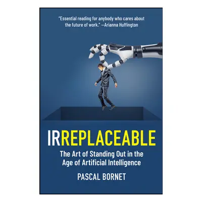 "Irreplaceable: The Art of Standing Out in the Age of Artificial Intelligence" - "" ("Bornet Pas