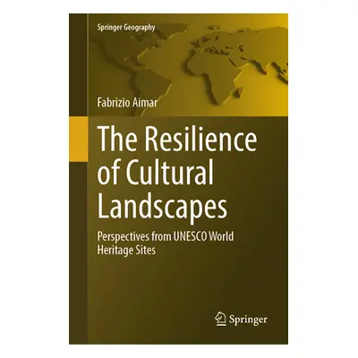 "The Resilience of Cultural Landscapes: Perspectives from UNESCO World Heritage Sites" - "" ("Ai