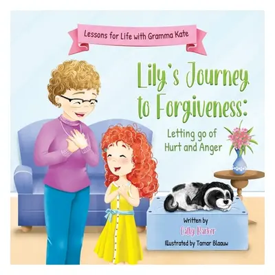 "Lily's Journey to Forgiveness: Letting Go of Hurt and Anger" - "" ("Barker Cathy")