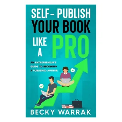 "Self-Publish Your Book Like A Pro: The Ultimate Guide to Self-Publishing Your Non-Fiction Book"