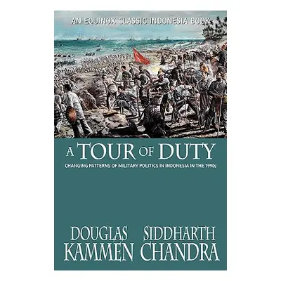 "A Tour of Duty: Changing Patterns of Military Politics in Indonesia in the 1990s" - "" ("Kammen