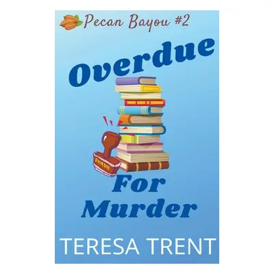 "Overdue for Murder" - "" ("Trent Teresa")