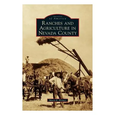 "Ranches and Agriculture in Nevada County" - "" ("Brower Maria E.")