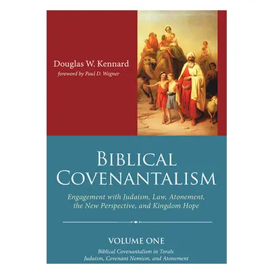 "Biblical Covenantalism, Volume 1" - "" ("Kennard Douglas W.")