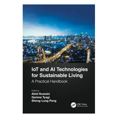 "IoT and AI Technologies for Sustainable Living: A Practical Handbook" - "" ("Hussain Abid")