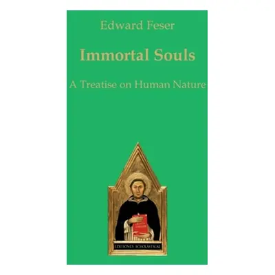 "Immortal Souls: A Treatise on Human Nature" - "" ("Feser Edward")