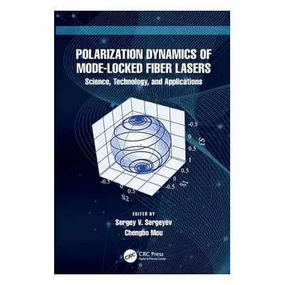 "Polarization Dynamics of Mode-Locked Fiber Lasers: Science, Technology, and Applications" - "" 